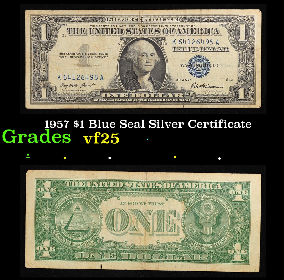1957 $1 Blue Seal Silver Certificate Grades vf+: 1957 $1 Blue Seal Silver Certificate Grades vf+. FR-1619 Priest-Anderson Silver Certificates were redeemable in Silver. One of their most distinctive qualities is the blue Treasury seal and serial num