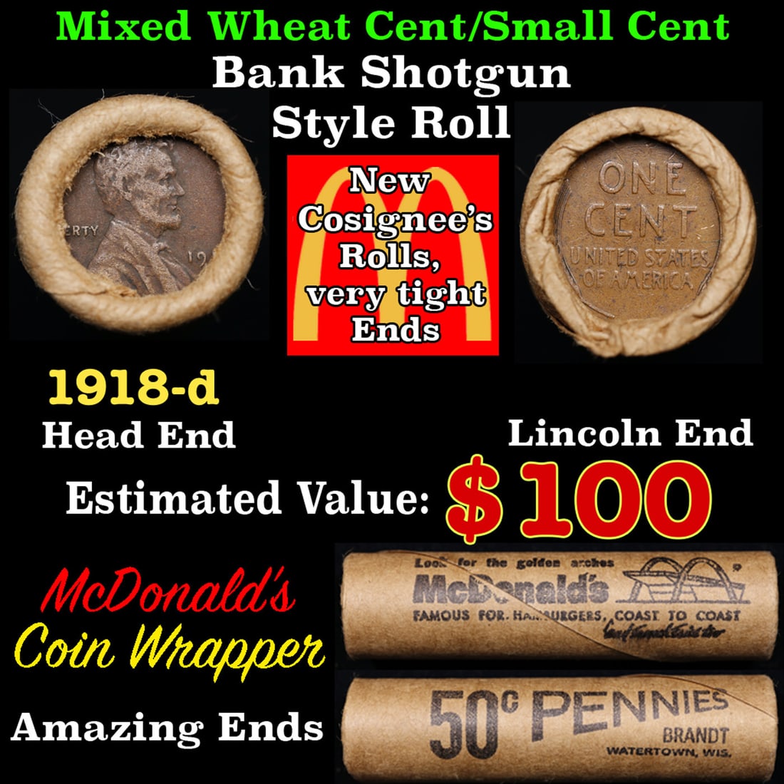 Lincoln Wheat Cent 1c Mixed Roll Orig Brandt McDonalds Wrapper, 1918-d end, Wheat other end: Lincoln Wheat Cent 1c Mixed Roll Orig Brandt McDonalds Wrapper, 1918-d end, Wheat other end. Lincoln Wheat Cent 1c mixed original Shotgun Roll. Actual roll pictured is the roll you will get. A great o