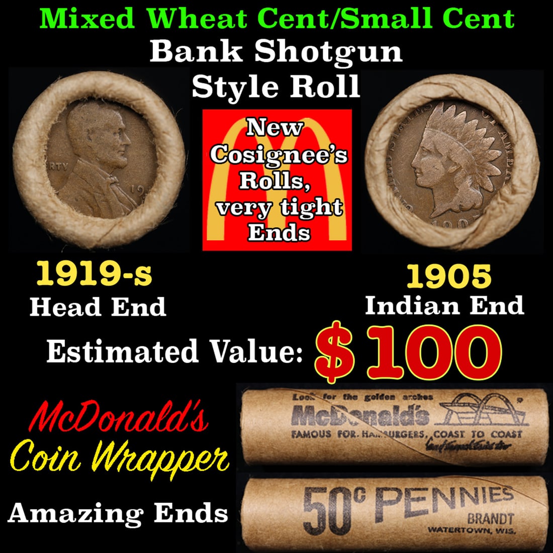 Small Cent Mixed Roll Orig Brandt McDonalds Wrapper, 1919-s Lincoln Wheat end, 1905 Indian other: Small Cent Mixed Roll Orig Brandt McDonalds Wrapper, 1919-s Lincoln Wheat end, 1905 Indian other end, 50c. Small Cent mixed original Shotgun Roll. Actual roll pictured is the roll you will get. A grea