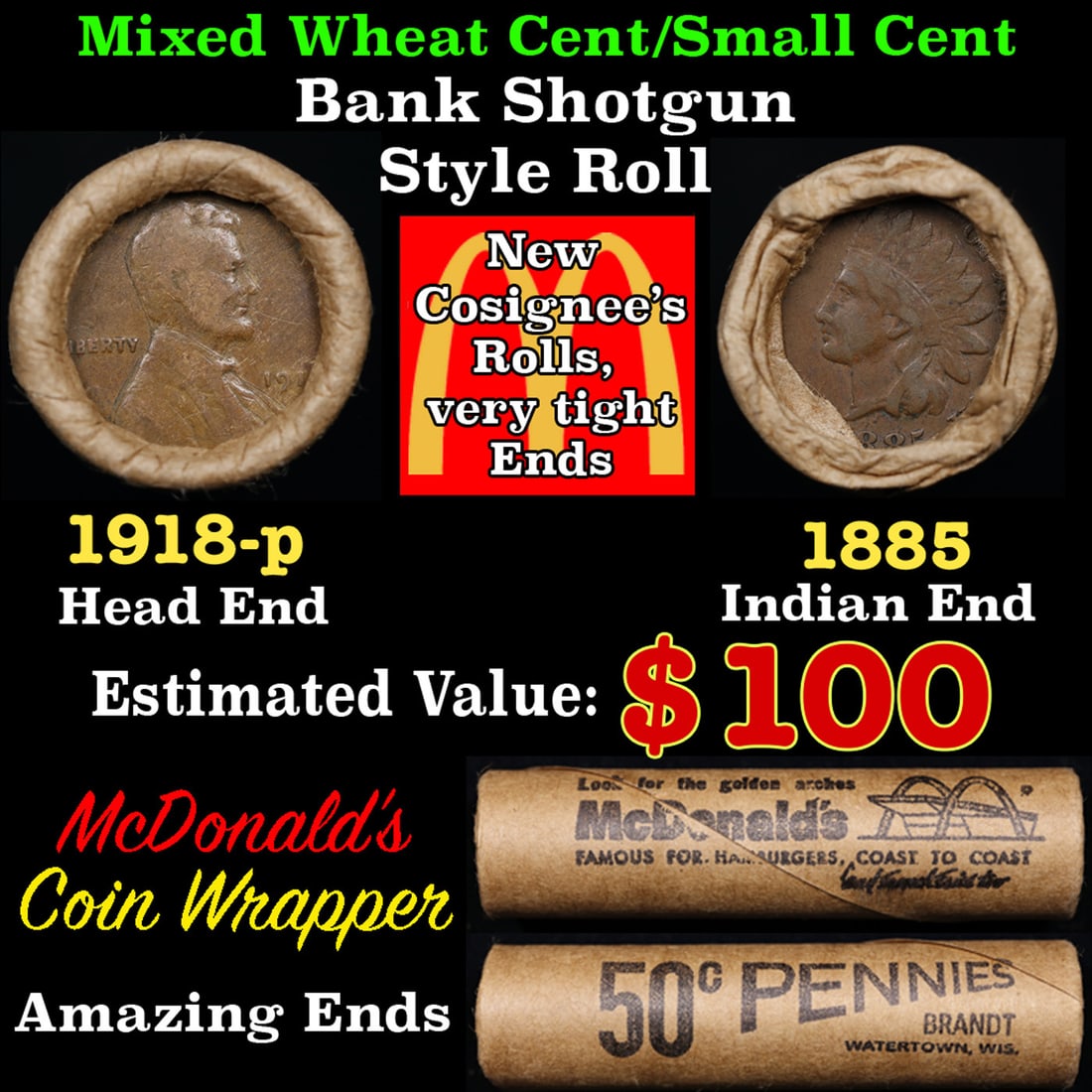 Small Cent Mixed Roll Orig Brandt McDonalds Wrapper, 1918-p Lincoln Wheat end, 1885 Indian other: Small Cent Mixed Roll Orig Brandt McDonalds Wrapper, 1918-p Lincoln Wheat end, 1885 Indian other end, 50c. Small Cent mixed original Shotgun Roll. Actual roll pictured is the roll you will get. A grea