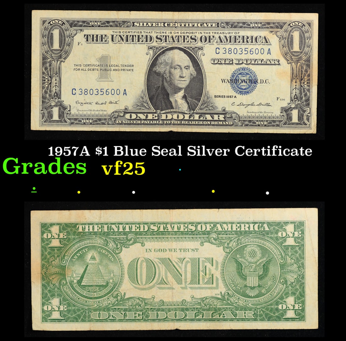 1957A $1 Blue Seal Silver Certificate Grades vf+: 1957A $1 Blue Seal Silver Certificate Grades vf+. FR-1620 Smith-Dilon Silver Certificates were redeemable in Silver. One of their most distinctive qualities is the blue Treasury seal and serial number