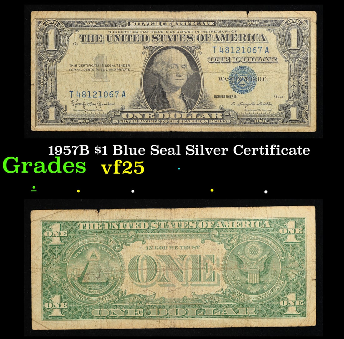 1957B $1 Blue Seal Silver Certificate Grades vf+: 1957B $1 Blue Seal Silver Certificate Grades vf+. FR-1621 Granahan-Dilon Silver Certificates were redeemable in Silver. One of their most distinctive qualities is the blue Treasury seal and serial num