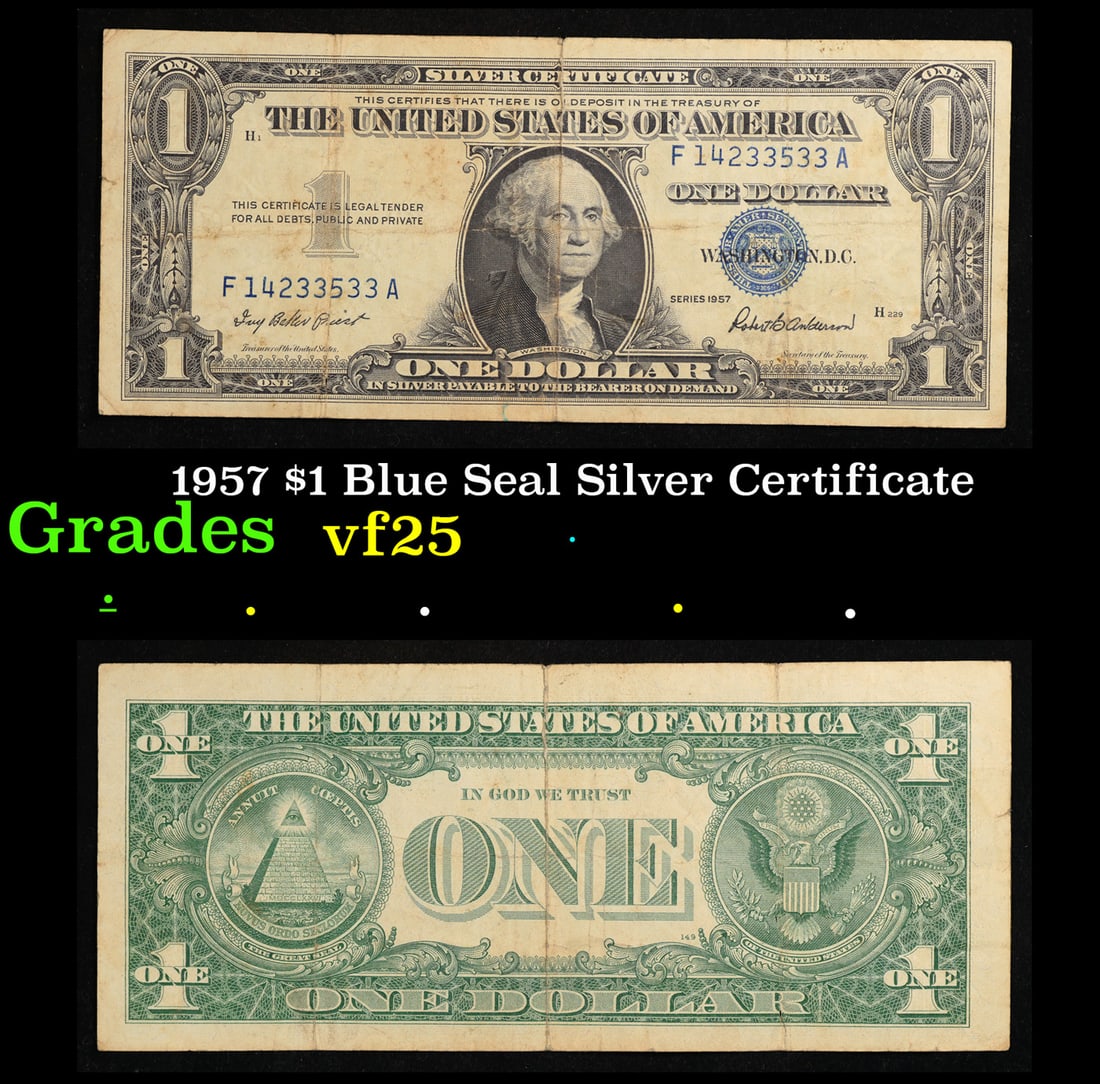 1957 $1 Blue Seal Silver Certificate Grades vf+: 1957 $1 Blue Seal Silver Certificate Grades vf+. FR-1619 Priest-Anderson Silver Certificates were redeemable in Silver. One of their most distinctive qualities is the blue Treasury seal and serial num