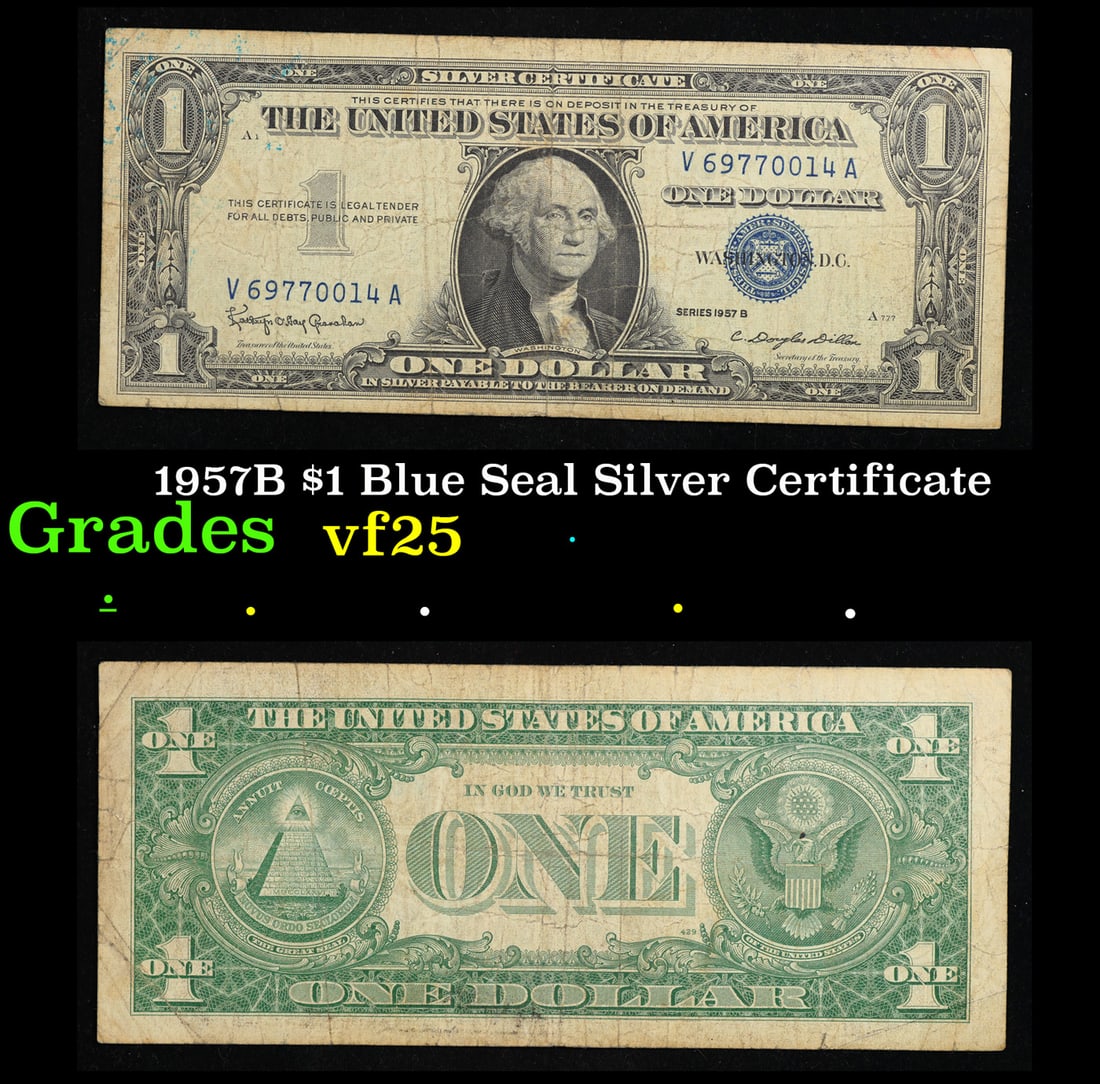 1957B $1 Blue Seal Silver Certificate Grades vf+: 1957B $1 Blue Seal Silver Certificate Grades vf+. FR-1621 Granahan-Dilon Silver Certificates were redeemable in Silver. One of their most distinctive qualities is the blue Treasury seal and serial num