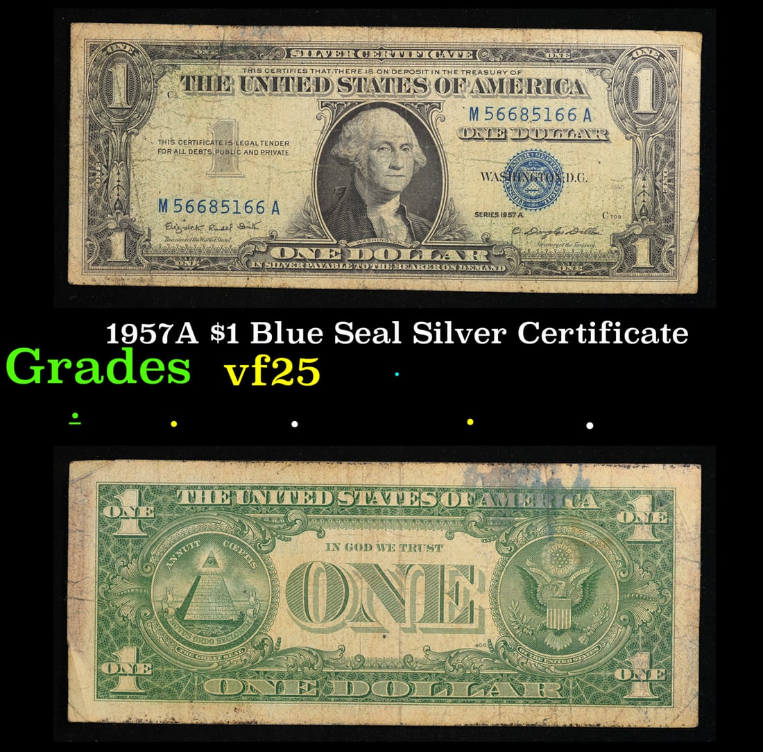 1957A $1 Blue Seal Silver Certificate Grades vf+: 1957A $1 Blue Seal Silver Certificate Grades vf+. FR-1620 Smith-Dilon Silver Certificates were redeemable in Silver. One of their most distinctive qualities is the blue Treasury seal and serial number