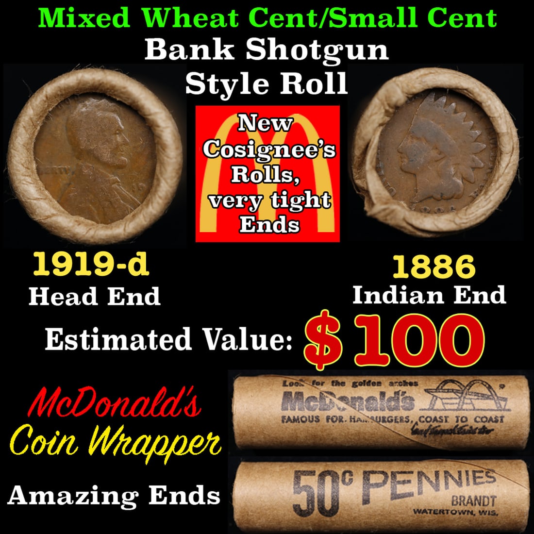 Small Cent Mixed Roll Orig Brandt McDonalds Wrapper, 1919-d Lincoln Wheat end, 1886 Indian other: Small Cent Mixed Roll Orig Brandt McDonalds Wrapper, 1919-d Lincoln Wheat end, 1886 Indian other end, 50c. Small Cent mixed original Shotgun Roll. Actual roll pictured is the roll you will get. A grea