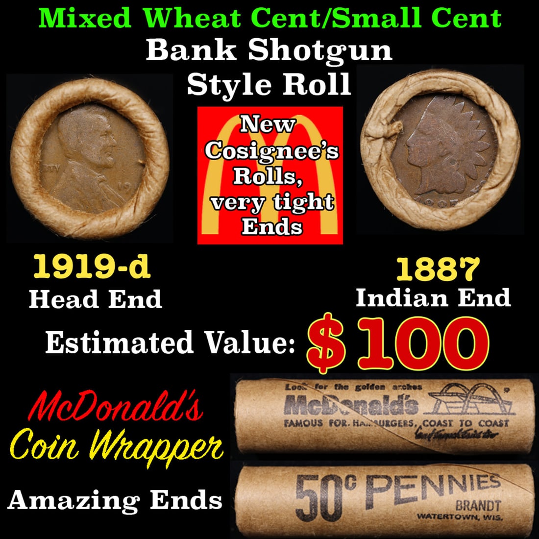 Small Cent Mixed Roll Orig Brandt McDonalds Wrapper, 1919-d Lincoln Wheat end, 1887 Indian other: Small Cent Mixed Roll Orig Brandt McDonalds Wrapper, 1919-d Lincoln Wheat end, 1887 Indian other end, 50c. Small Cent mixed original Shotgun Roll. Actual roll pictured is the roll you will get. A grea