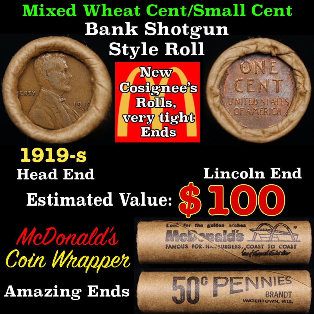 Lincoln Wheat Cent 1c Mixed Roll Orig Brandt McDonalds Wrapper, 1919-s end, Wheat other end: Lincoln Wheat Cent 1c Mixed Roll Orig Brandt McDonalds Wrapper, 1919-s end, Wheat other end. Lincoln Wheat Cent 1c mixed original Shotgun Roll. Actual roll pictured is the roll you will get. A great o