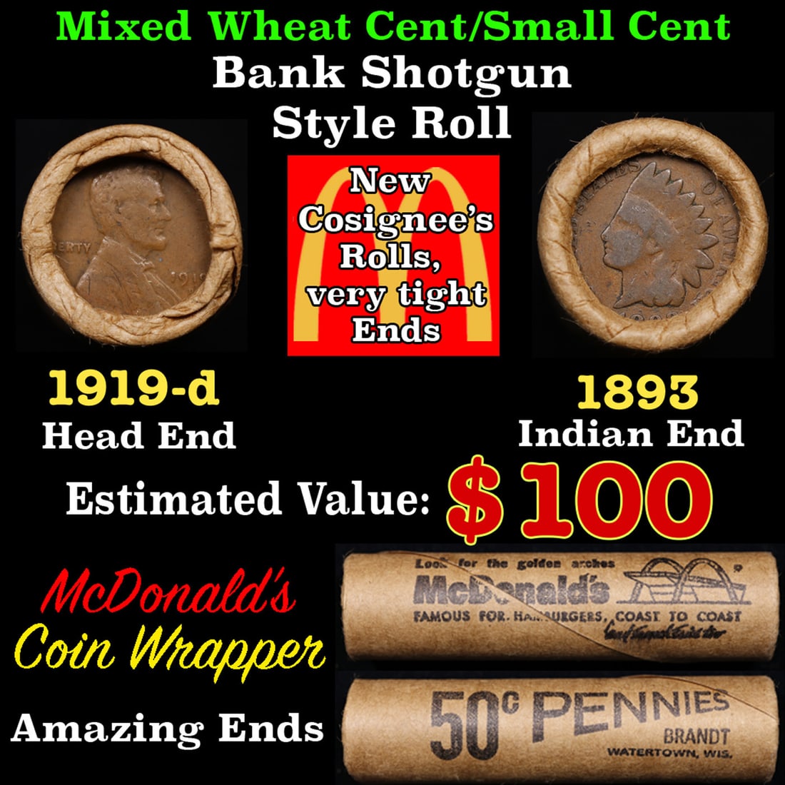 Lincoln Wheat Cent 1c Mixed Roll Orig Brandt McDonalds Wrapper, 1919-d end, 1893 Indian other end: Lincoln Wheat Cent 1c Mixed Roll Orig Brandt McDonalds Wrapper, 1919-d end, 1893 Indian other end. Lincoln Wheat Cent 1c mixed original Shotgun Roll. Actual roll pictured is the roll you will get. A g