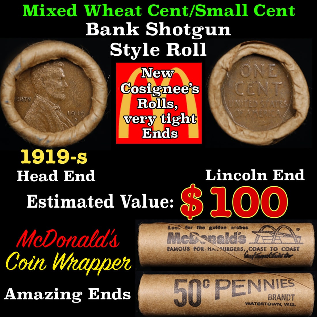 Lincoln Wheat Cent 1c Mixed Roll Orig Brandt McDonalds Wrapper, 1919-s end, Wheat other end: Lincoln Wheat Cent 1c Mixed Roll Orig Brandt McDonalds Wrapper, 1919-s end, Wheat other end. Lincoln Wheat Cent 1c mixed original Shotgun Roll. Actual roll pictured is the roll you will get. A great o