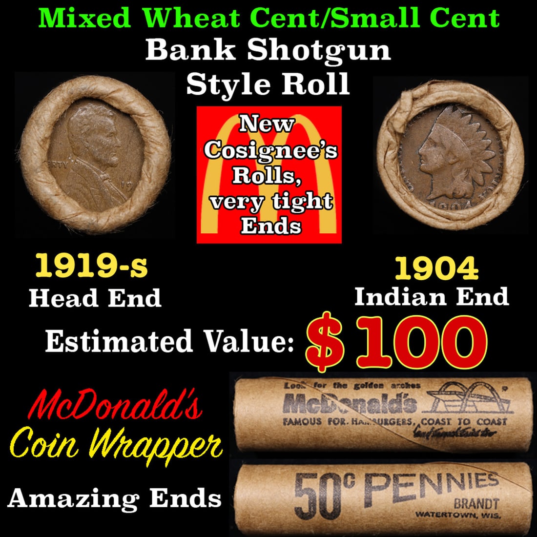 Small Cent Mixed Roll Orig Brandt McDonalds Wrapper, 1919-s Lincoln Wheat end, 1904 Indian other: Small Cent Mixed Roll Orig Brandt McDonalds Wrapper, 1919-s Lincoln Wheat end, 1904 Indian other end, 50c. Small Cent mixed original Shotgun Roll. Actual roll pictured is the roll you will get. A grea