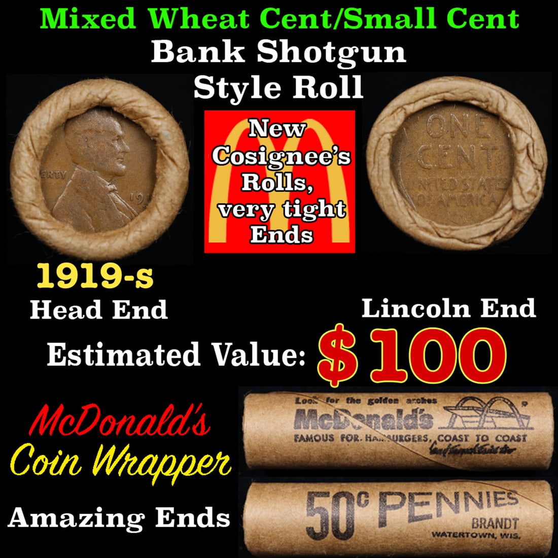 Lincoln Wheat Cent 1c Mixed Roll Orig Brandt McDonalds Wrapper, 1919-s end, Wheat other end: Lincoln Wheat Cent 1c Mixed Roll Orig Brandt McDonalds Wrapper, 1919-s end, Wheat other end. Lincoln Wheat Cent 1c mixed original Shotgun Roll. Actual roll pictured is the roll you will get. A great o