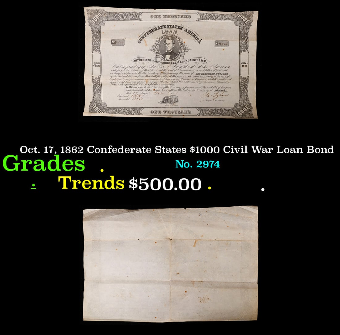 Oct. 17, 1862 Confederate States $1000 Civil War Loan Bond Grades: Oct. 17, 1862 Confederate States $1000 Civil War Loan Bond Grades. In 1861, seeking funds for their war effort, the newly formed Confederacy began offering bonds to its citizens. The bonds seemed a go