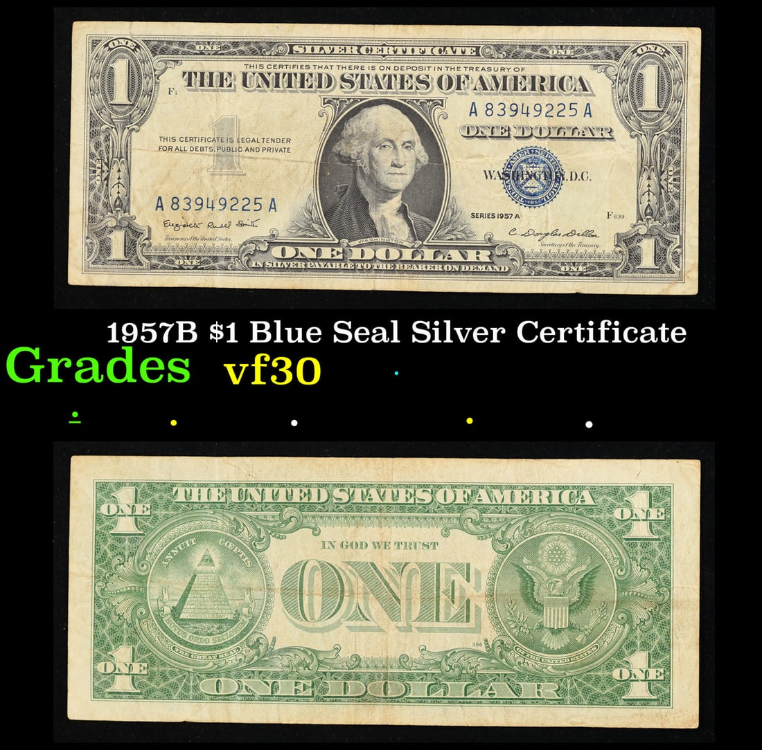 1957B $1 Blue Seal Silver Certificate Grades vf++: 1957B $1 Blue Seal Silver Certificate Grades vf++. FR-1621 Granahan-Dilon Silver Certificates were redeemable in Silver. One of their most distinctive qualities is the blue Treasury seal and serial nu