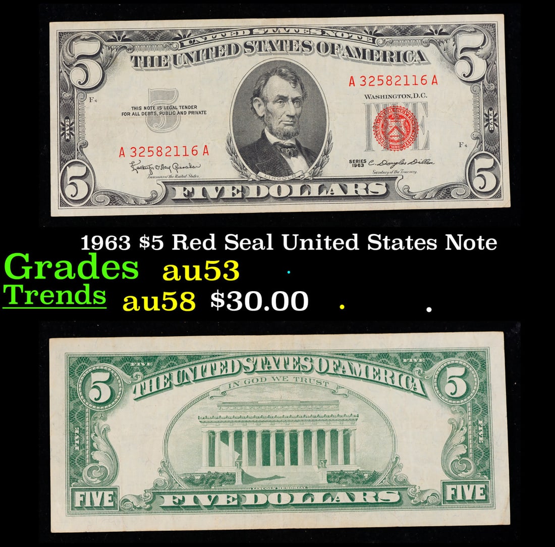 1963 $5 Red Seal United States Note Grades Select AU: 1963 $5 Red Seal United States Note Grades Select AU. Fr-1536 Each 1963 five dollar red seal bill has serial number written in red ink. There is a red seal on the right hand side of the bill. All 1963