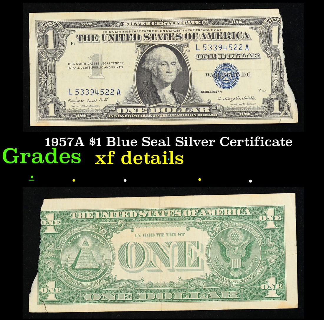 1957A $1 Blue Seal Silver Certificate Grades xf details: 1957A $1 Blue Seal Silver Certificate Grades xf details. FR-1620 Smith-Dilon Silver Certificates were redeemable in Silver. One of their most distinctive qualities is the blue Treasury seal and serial