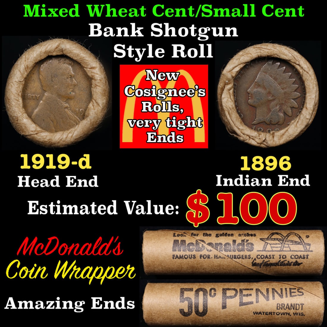 Small Cent Mixed Roll Orig Brandt McDonalds Wrapper, 1919-d Lincoln Wheat end, 1896 Indian other: Small Cent Mixed Roll Orig Brandt McDonalds Wrapper, 1919-d Lincoln Wheat end, 1896 Indian other end, 50c. Small Cent mixed original Shotgun Roll. Actual roll pictured is the roll you will get. A grea