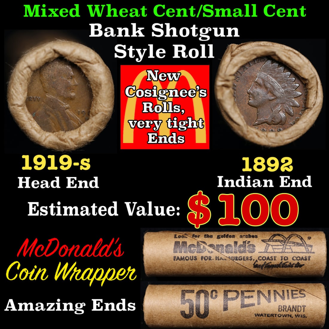 Small Cent Mixed Roll Orig Brandt McDonalds Wrapper, 1919-s Lincoln Wheat end, 1892 Indian other: Small Cent Mixed Roll Orig Brandt McDonalds Wrapper, 1919-s Lincoln Wheat end, 1892 Indian other end, 50c. Small Cent mixed original Shotgun Roll. Actual roll pictured is the roll you will get. A grea