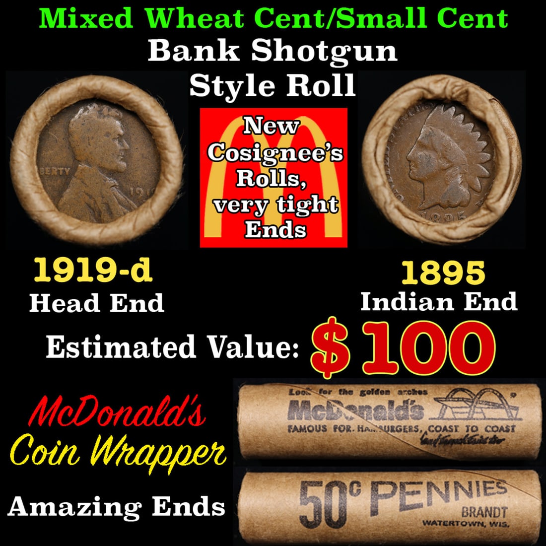 Small Cent Mixed Roll Orig Brandt McDonalds Wrapper, 1919-d Lincoln Wheat end, 1895 Indian other: Small Cent Mixed Roll Orig Brandt McDonalds Wrapper, 1919-d Lincoln Wheat end, 1895 Indian other end, 50c. Small Cent mixed original Shotgun Roll. Actual roll pictured is the roll you will get. A grea
