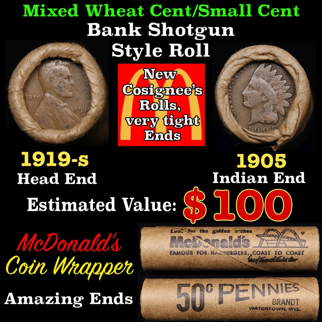 Small Cent Mixed Roll Orig Brandt McDonalds Wrapper, 1919-s Lincoln Wheat end, 1905 Indian other: Small Cent Mixed Roll Orig Brandt McDonalds Wrapper, 1919-s Lincoln Wheat end, 1905 Indian other end, 50c. Small Cent mixed original Shotgun Roll. Actual roll pictured is the roll you will get. A grea