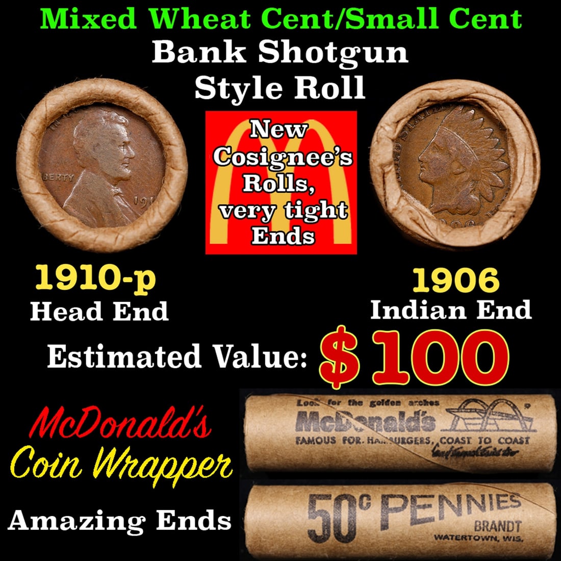 Small Cent Mixed Roll Orig Brandt McDonalds Wrapper, 1910-p Lincoln Wheat end, 1906 Indian other: Small Cent Mixed Roll Orig Brandt McDonalds Wrapper, 1910-p Lincoln Wheat end, 1906 Indian other end, 50c. Small Cent mixed original Shotgun Roll. Actual roll pictured is the roll you will get. A grea