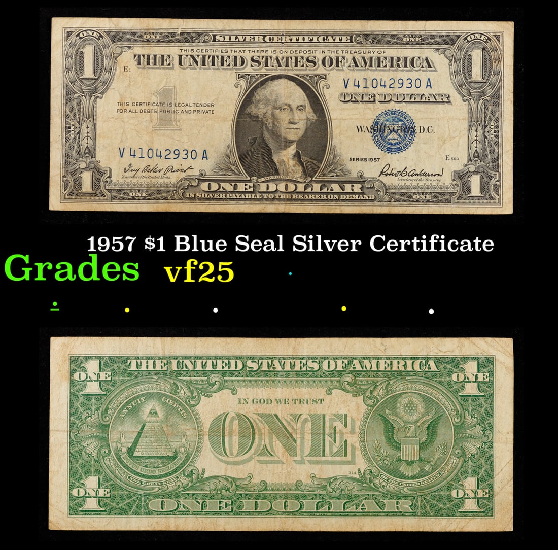 1957 $1 Blue Seal Silver Certificate Grades vf+: 1957 $1 Blue Seal Silver Certificate Grades vf+. FR-1619 Priest-Anderson Silver Certificates were redeemable in Silver. One of their most distinctive qualities is the blue Treasury seal and serial num