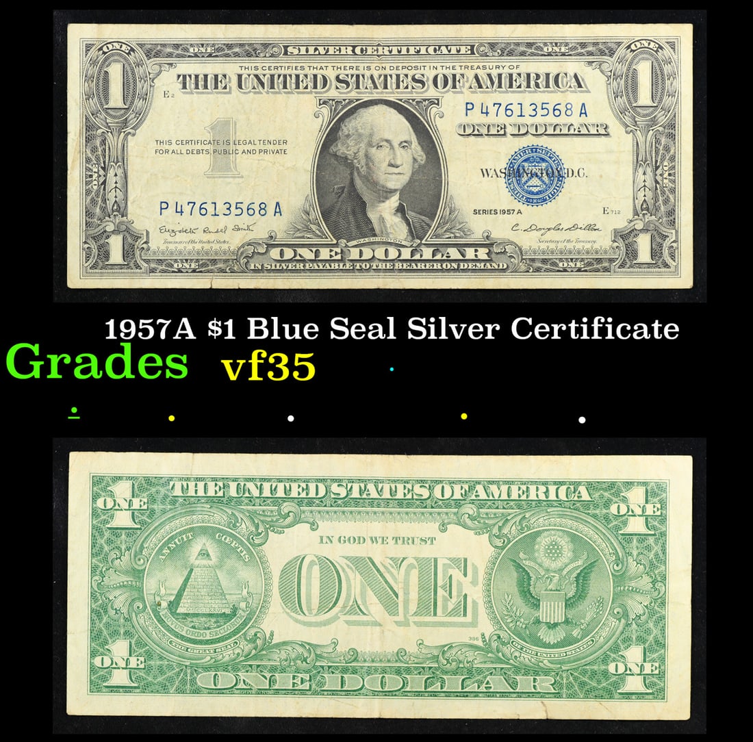 1957A $1 Blue Seal Silver Certificate Grades vf++: 1957A $1 Blue Seal Silver Certificate Grades vf++. FR-1620 Smith-Dilon Silver Certificates were redeemable in Silver. One of their most distinctive qualities is the blue Treasury seal and serial numbe