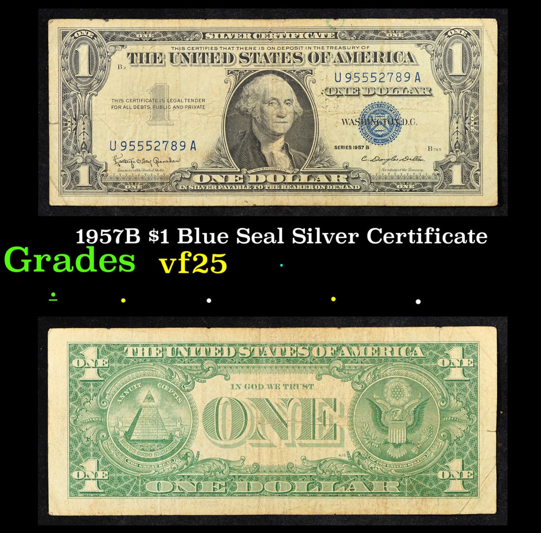 1957B $1 Blue Seal Silver Certificate Grades vf+: 1957B $1 Blue Seal Silver Certificate Grades vf+. FR-1621 Granahan-Dilon Silver Certificates were redeemable in Silver. One of their most distinctive qualities is the blue Treasury seal and serial num