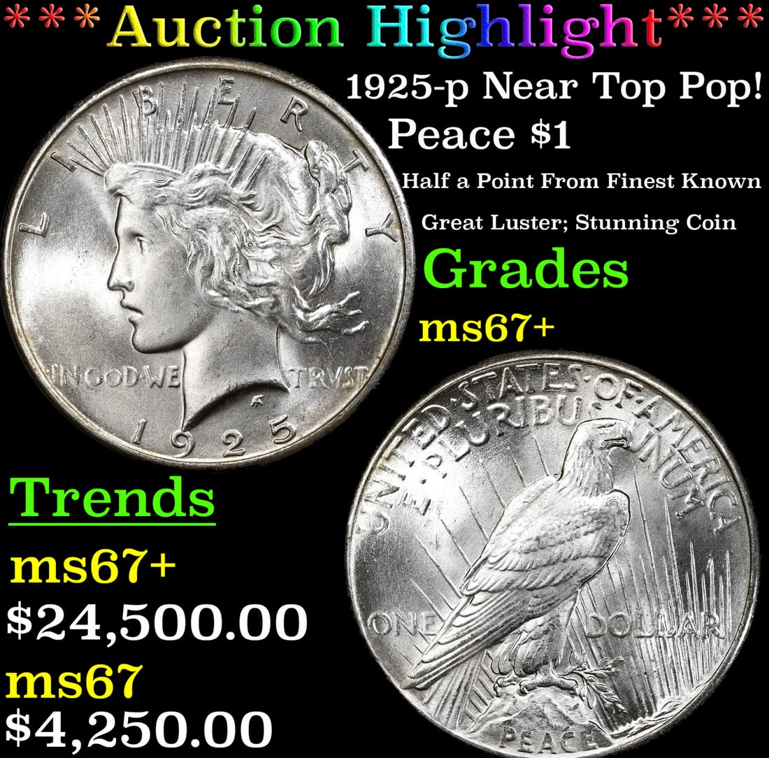 ***Major Highlight*** 1925-p Peace Dollar Near Top Pop! $1 ms67+ SEGS (fc) (1 of 3)
