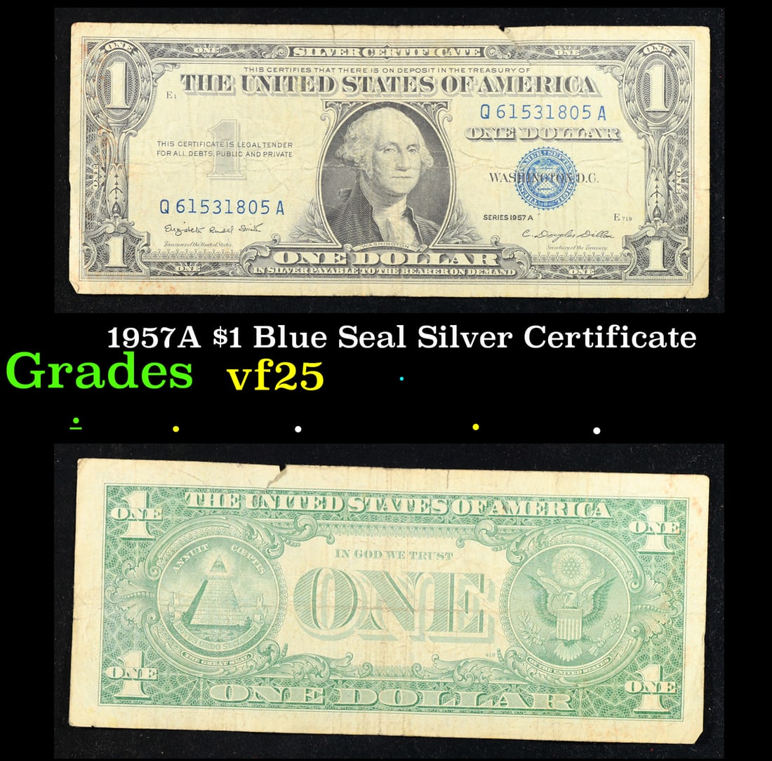 1957A $1 Blue Seal Silver Certificate Grades vf+: 1957A $1 Blue Seal Silver Certificate Grades vf+. FR-1620 Smith-Dilon Silver Certificates were redeemable in Silver. One of their most distinctive qualities is the blue Treasury seal and serial number