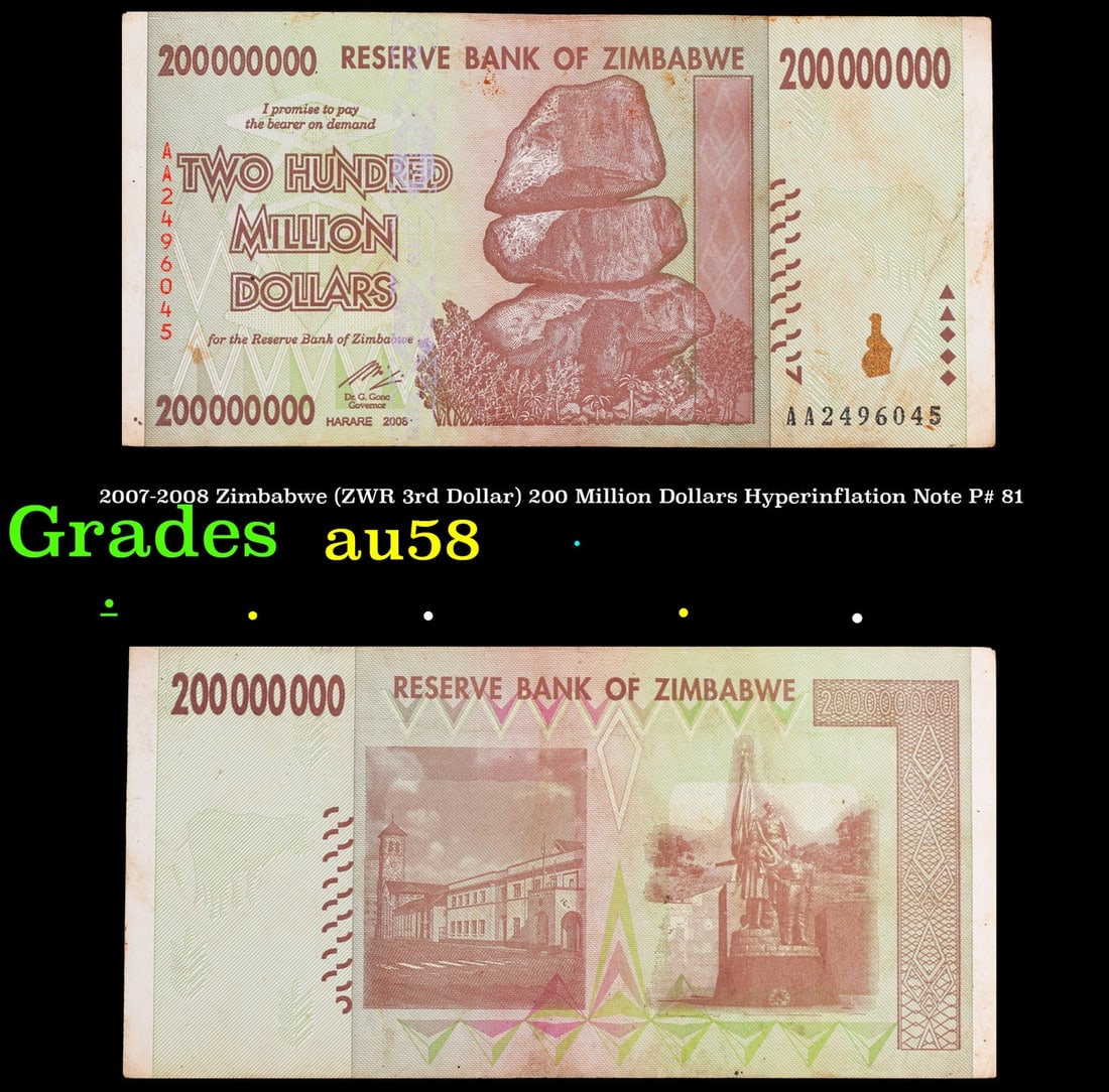 2007-2008 Zimbabwe (ZWR 3rd Dollar) 200 Million Dollars Hyperinflation Note P# 81 Grades Choice: 2007-2008 Zimbabwe (ZWR 3rd Dollar) 200 Million Dollars Hyperinflation Note P# 81 Grades Choice AU/BU Slider.