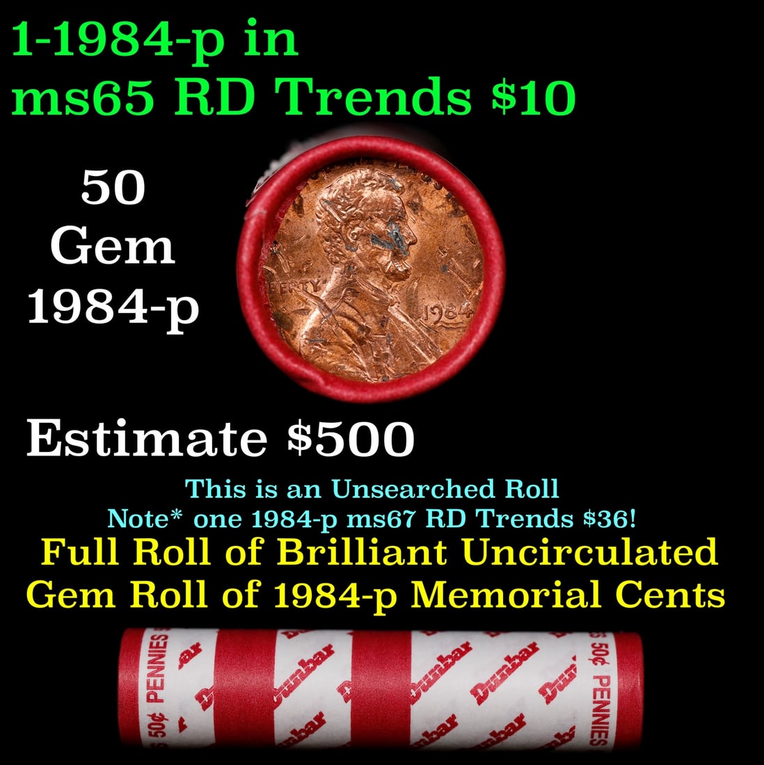 BU Shotgun Lincoln 1c roll, 1984-p 50 pcs Dunbar Wrapper 50c: BU Shotgun Lincoln 1c roll, 1984-p 50 pcs Dunbar Wrapper 50c. A terrific Shotgun roll of Lincoln cents in a Dunbar wrapper. Most if not all coins should be cherry red.