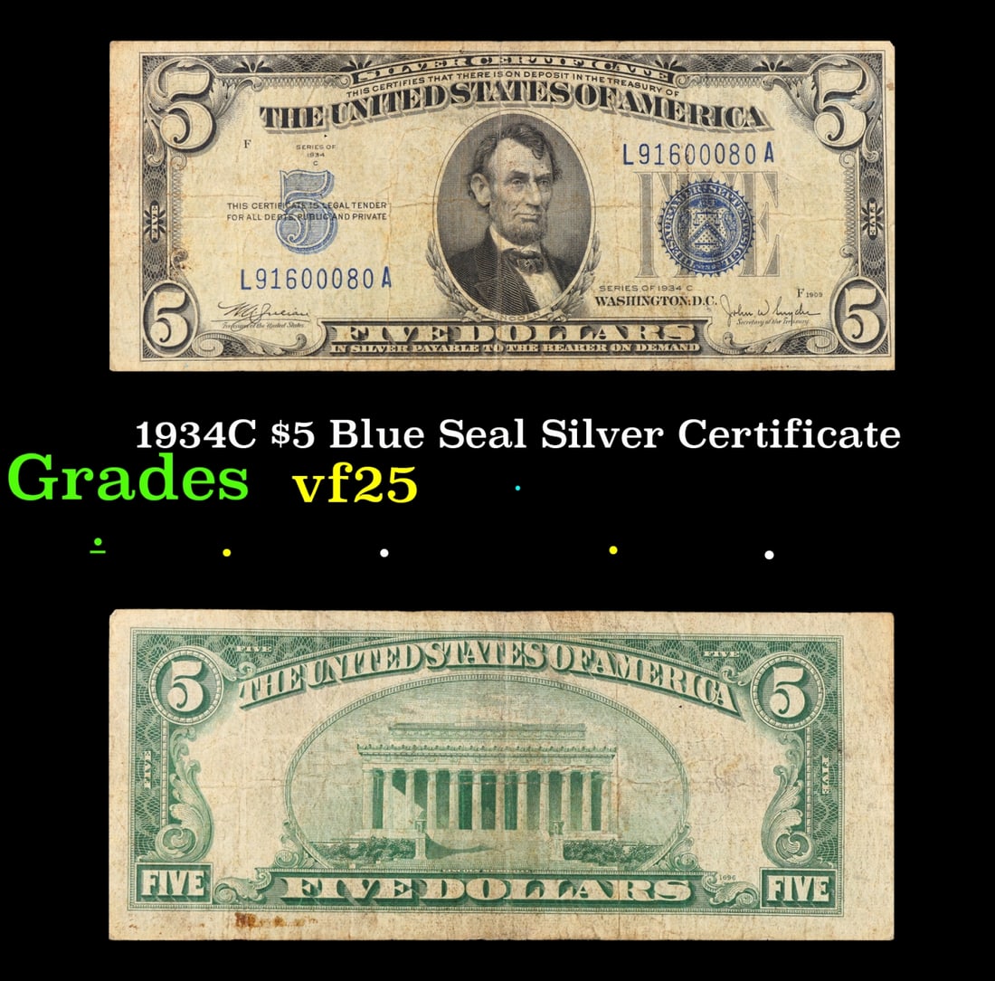 1934C $5 Blue Seal Silver Certificate Grades vf+: 1934C $5 Blue Seal Silver Certificate Grades vf+. Fr-1653 1934 $5 silver certificates actually come in five different varieties. There are series of 1934, 1934A, 1934B, 1934C, and 1934D. The differenc