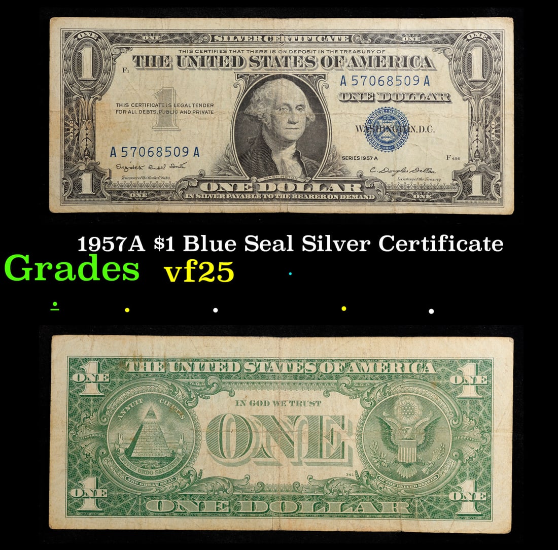 1957A $1 Blue Seal Silver Certificate Grades vf+: 1957A $1 Blue Seal Silver Certificate Grades vf+. FR-1620 Smith-Dilon Silver Certificates were redeemable in Silver. One of their most distinctive qualities is the blue Treasury seal and serial number