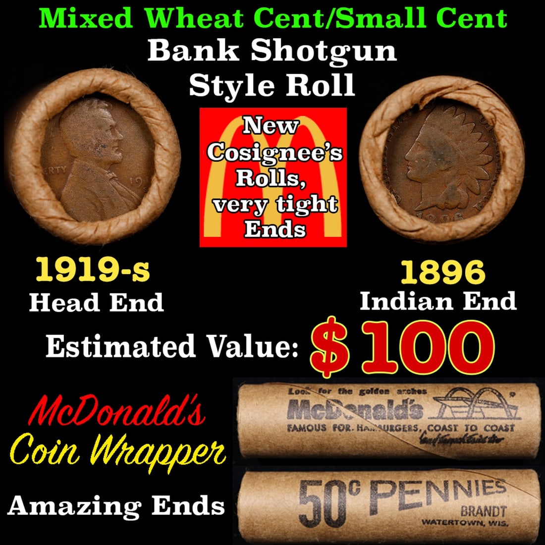Small Cent Mixed Roll Orig Brandt McDonalds Wrapper, 1919-s Lincoln Wheat end, 1896 Indian other: Small Cent Mixed Roll Orig Brandt McDonalds Wrapper, 1919-s Lincoln Wheat end, 1896 Indian other end, 50c. Lincoln Wheat Cent 1c mixed original Shotgun Roll. Actual roll pictured is the roll you will 