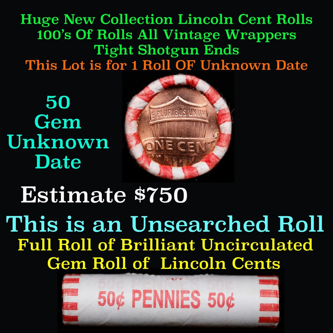 BU Shotgun Lincoln 1c roll, Unknown Date 50 pcs Bank Wrapper 50c: BU Shotgun Lincoln 1c roll, Unknown Date 50 pcs Bank Wrapper 50c. A terrific Shotgun roll of Lincoln cents in a Bank wrapper. Most if not all coins should be cherry red.