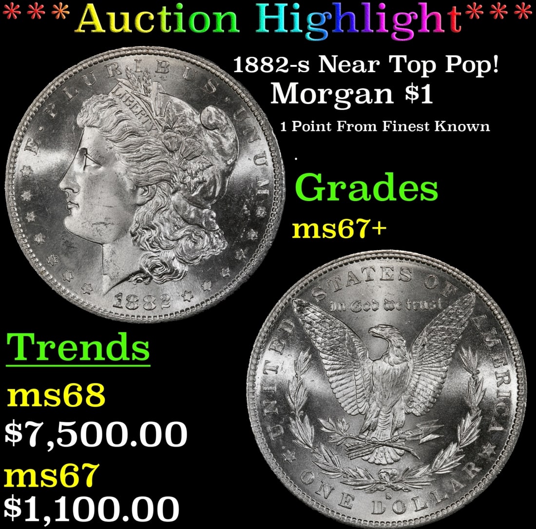 ***Major Highlight*** 1882-s Morgan Dollar Near Top Pop! $1 ms67+ SEGS (fc) (1 of 3)