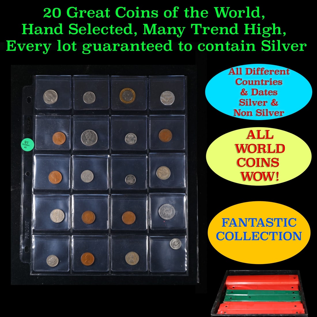 20 Great Coins of the World, hand selected, many trend high, every lot guaranteed to contain Silver.: 20 Great Coins of the World, hand selected, many trend high, every lot guaranteed to contain Silver.. We have received a huge collection of over 10 thousand US coins in flips, 2x2 holders, and 20 coin