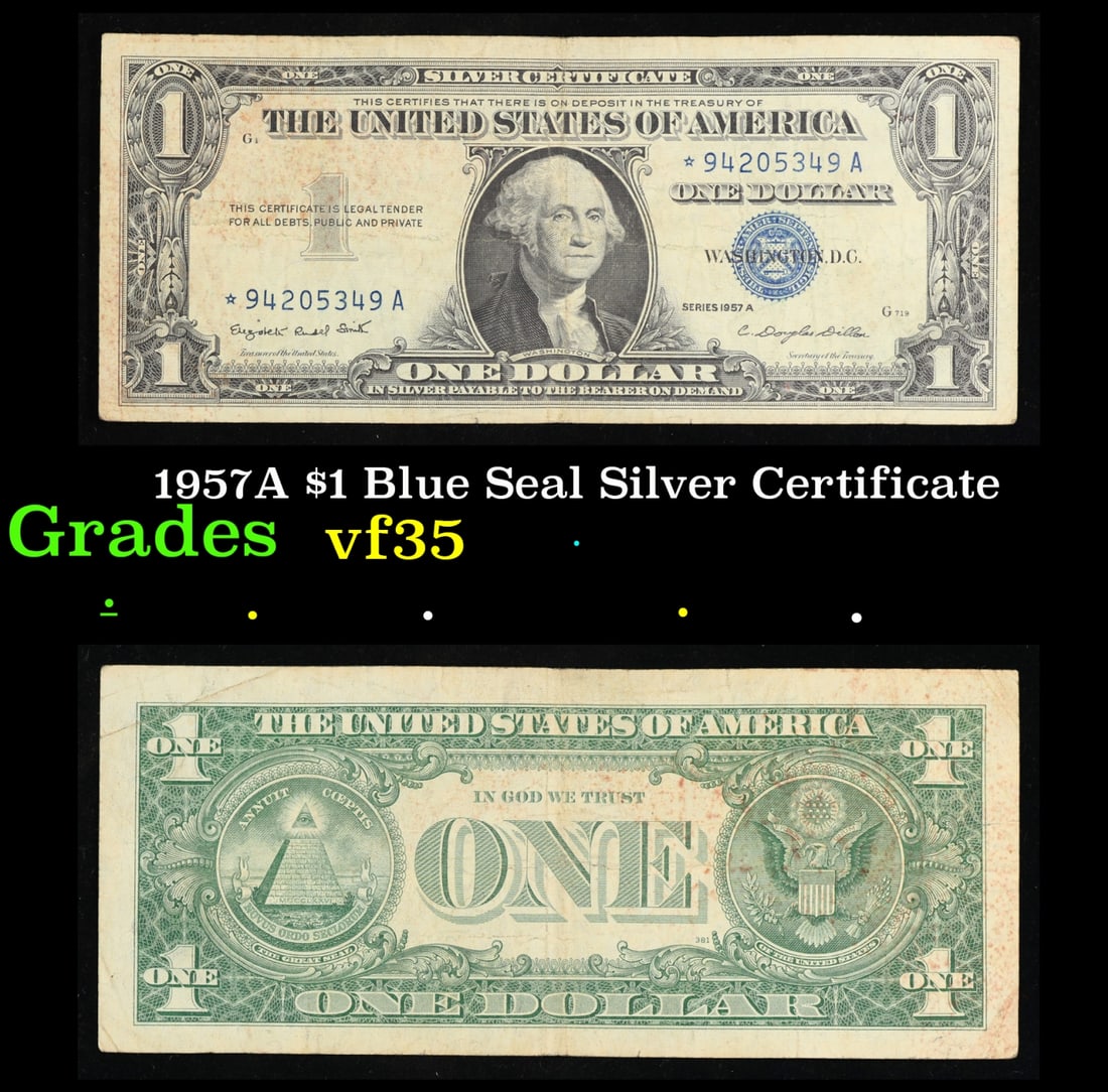 1957A $1 Blue Seal Silver Certificate Grades vf++: 1957A $1 Blue Seal Silver Certificate Grades vf++. FR-1620 Smith-Dilon Silver Certificates were redeemable in Silver. One of their most distinctive qualities is the blue Treasury seal and serial numbe