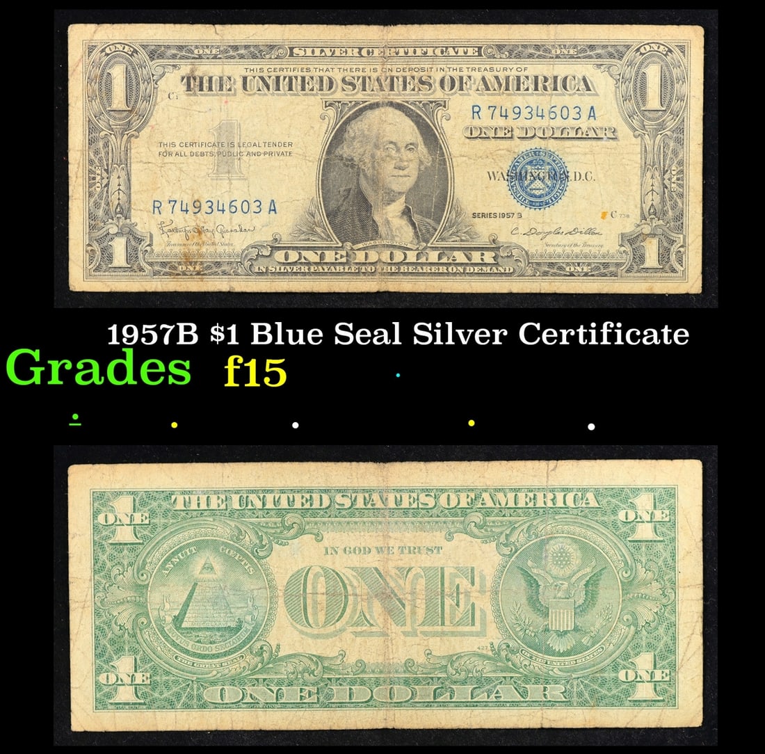 1957B $1 Blue Seal Silver Certificate Grades f+: 1957B $1 Blue Seal Silver Certificate Grades f+. FR-1621 Granahan-Dilon Silver Certificates were redeemable in Silver. One of their most distinctive qualities is the blue Treasury seal and serial numb