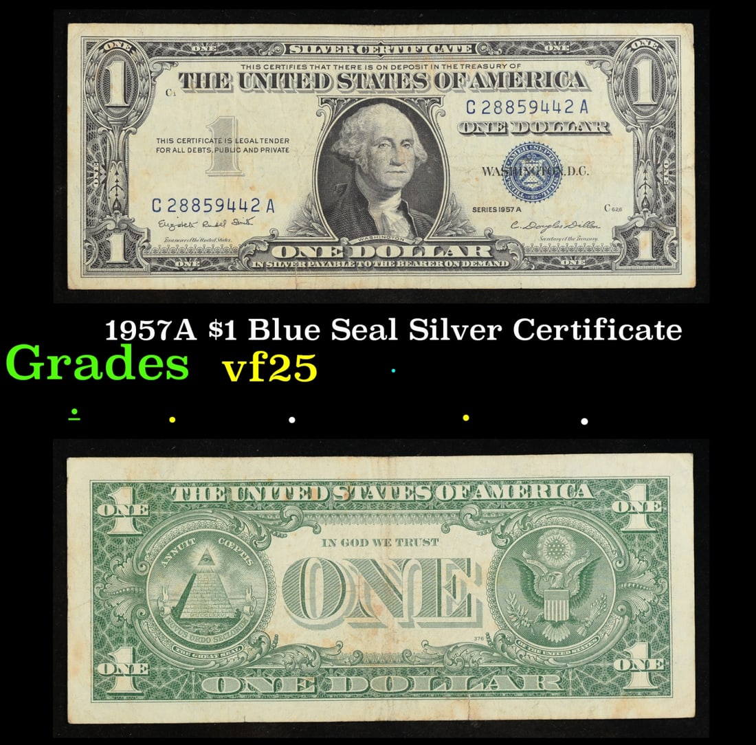 1957A $1 Blue Seal Silver Certificate Grades vf+: 1957A $1 Blue Seal Silver Certificate Grades vf+. FR-1620 Smith-Dilon Silver Certificates were redeemable in Silver. One of their most distinctive qualities is the blue Treasury seal and serial number