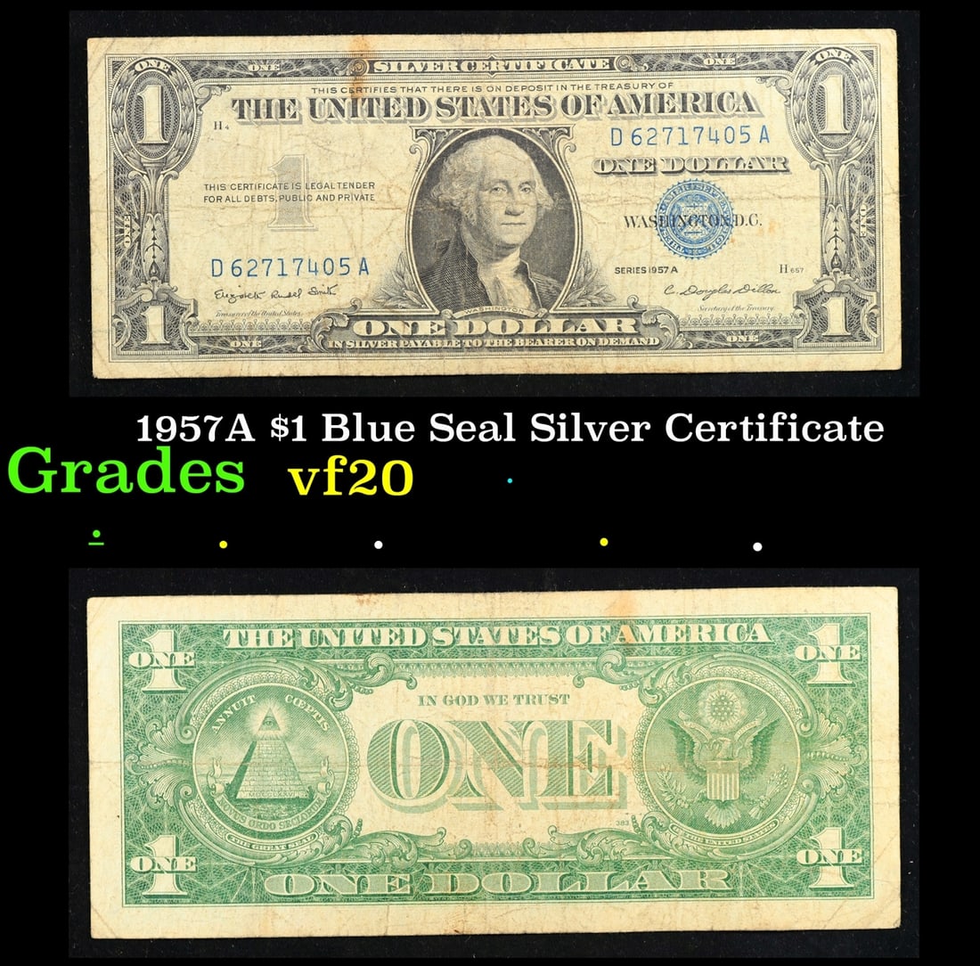 1957A $1 Blue Seal Silver Certificate Grades vf, very fine: 1957A $1 Blue Seal Silver Certificate Grades vf, very fine. FR-1620 Smith-Dilon Silver Certificates were redeemable in Silver. One of their most distinctive qualities is the blue Treasury seal and ser
