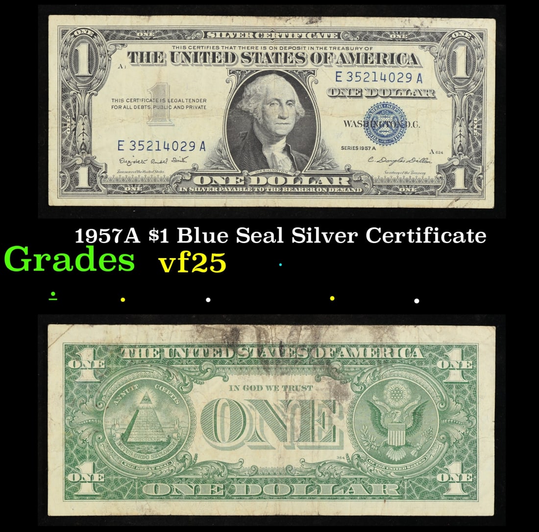 1957A $1 Blue Seal Silver Certificate Grades vf+: 1957A $1 Blue Seal Silver Certificate Grades vf+. FR-1620 Smith-Dilon Silver Certificates were redeemable in Silver. One of their most distinctive qualities is the blue Treasury seal and serial number