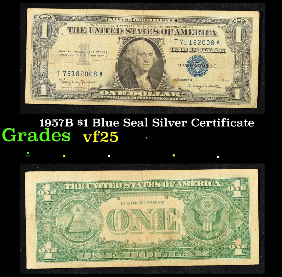 1957B $1 Blue Seal Silver Certificate Grades vf+: 1957B $1 Blue Seal Silver Certificate Grades vf+. FR-1621 Granahan-Dilon Silver Certificates were redeemable in Silver. One of their most distinctive qualities is the blue Treasury seal and serial num