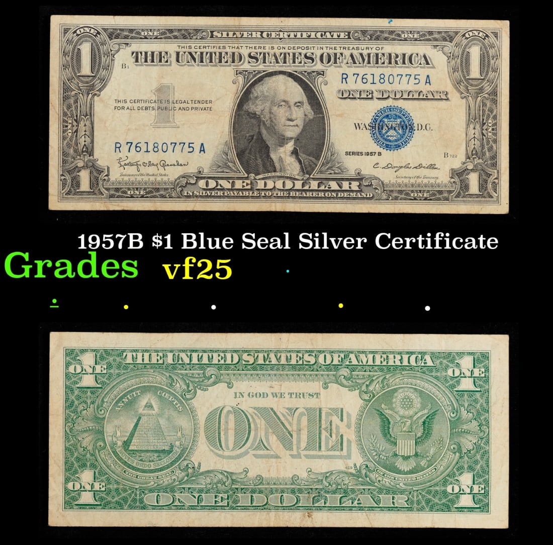 1957B $1 Blue Seal Silver Certificate Grades vf+: 1957B $1 Blue Seal Silver Certificate Grades vf+. FR-1621 Granahan-Dilon Silver Certificates were redeemable in Silver. One of their most distinctive qualities is the blue Treasury seal and serial num