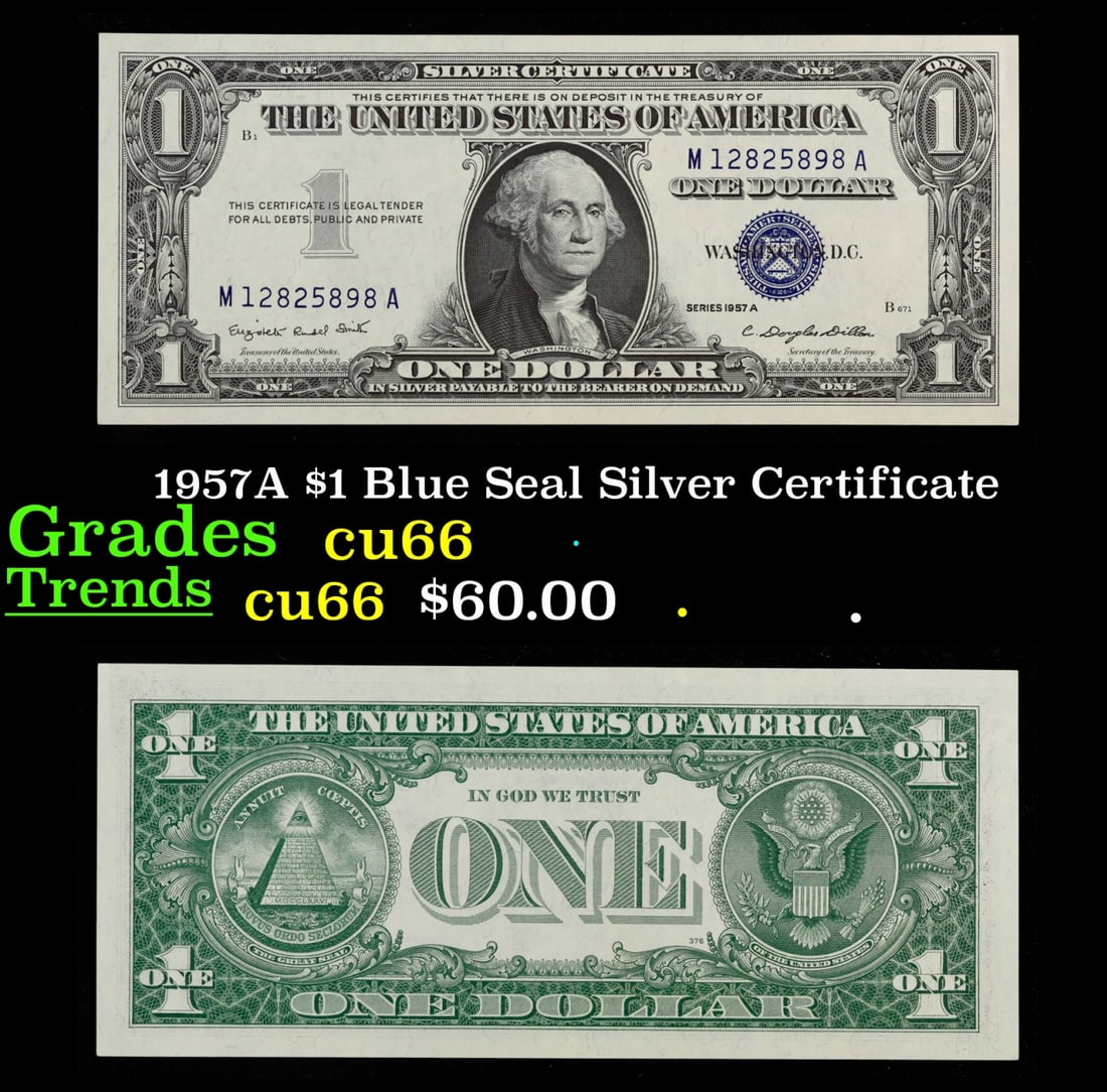 1957A $1 Blue Seal Silver Certificate Grades Gem+ CU: 1957A $1 Blue Seal Silver Certificate Grades Gem+ CU. FR-1620 Smith-Dilon Silver Certificates were redeemable in Silver. One of their most distinctive qualities is the blue Treasury seal and serial nu