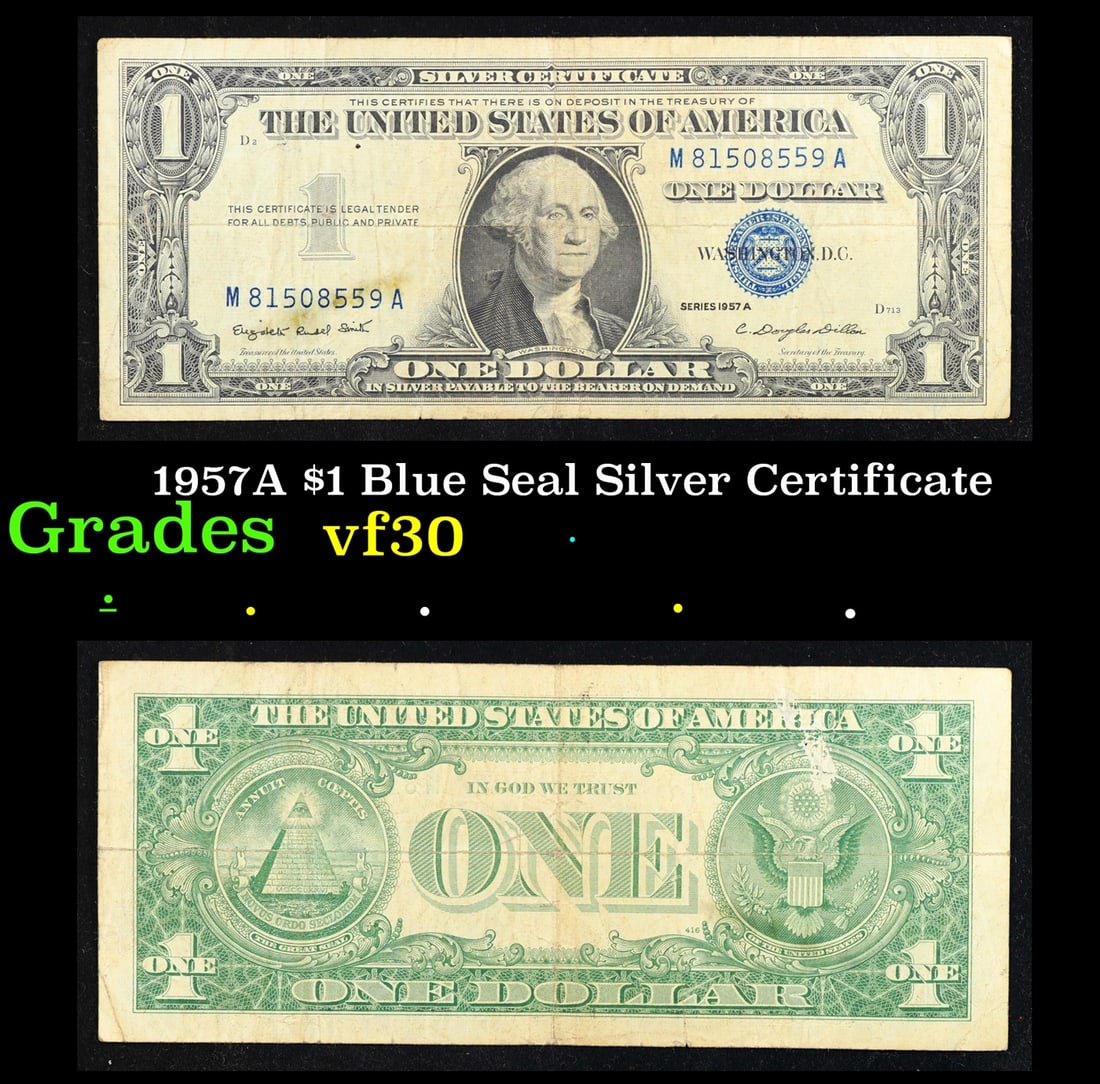1957A $1 Blue Seal Silver Certificate Grades vf++: 1957A $1 Blue Seal Silver Certificate Grades vf++. FR-1620 Smith-Dilon Silver Certificates were redeemable in Silver. One of their most distinctive qualities is the blue Treasury seal and serial numbe