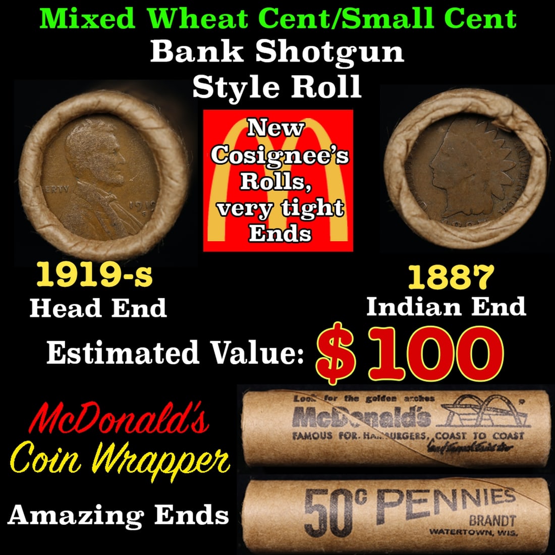 Small Cent Mixed Roll Orig Brandt McDonalds Wrapper, 1919-s Lincoln Wheat end, 1887 Indian other: Small Cent Mixed Roll Orig Brandt McDonalds Wrapper, 1919-s Lincoln Wheat end, 1887 Indian other end, 50c. Lincoln Wheat Cent 1c mixed original Shotgun Roll. Actual roll pictured is the roll you will 