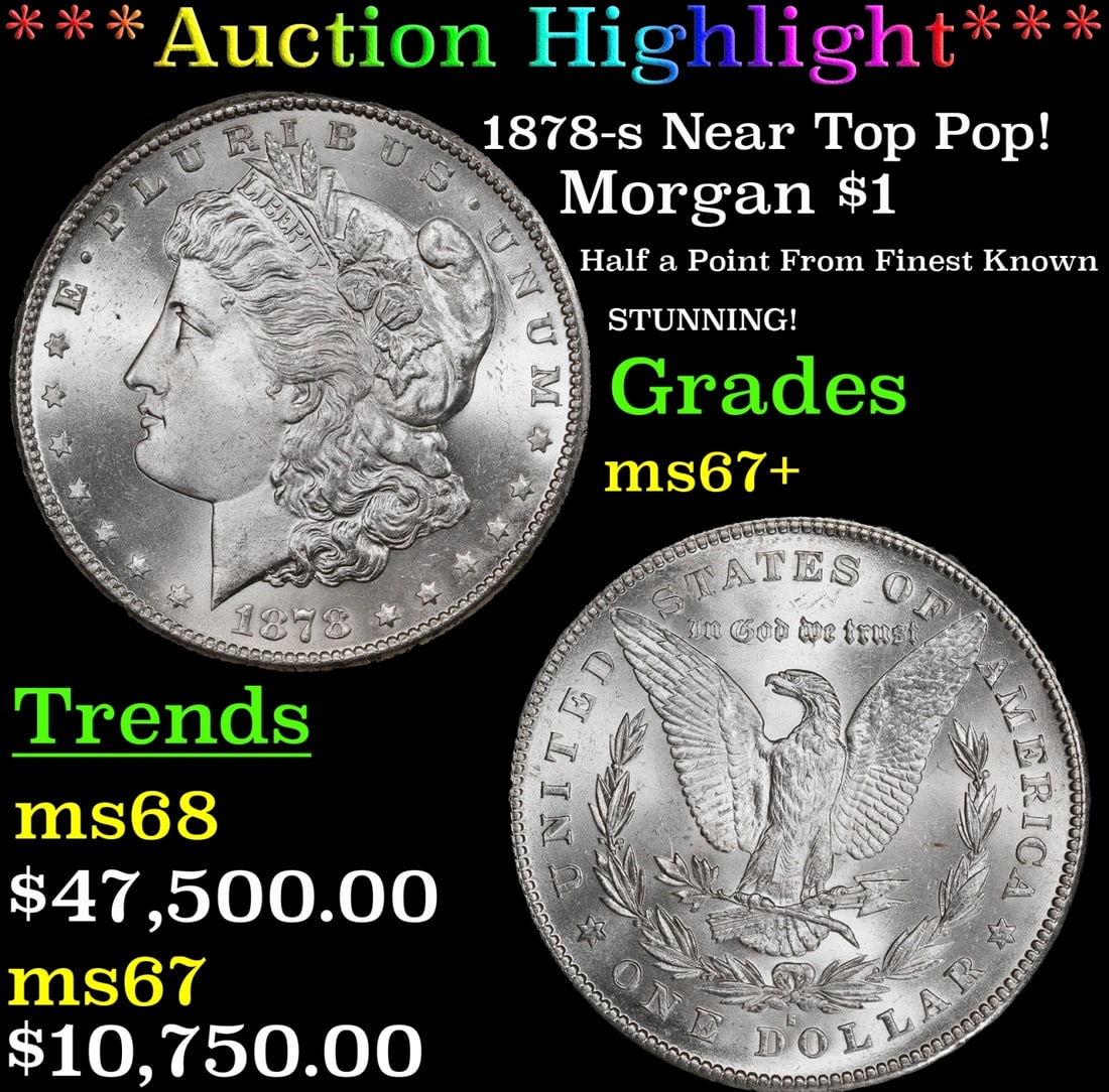 ***Major Highlight*** 1878-s Morgan Dollar Near Top Pop! $1 ms67+ SEGS (fc) (1 of 3)