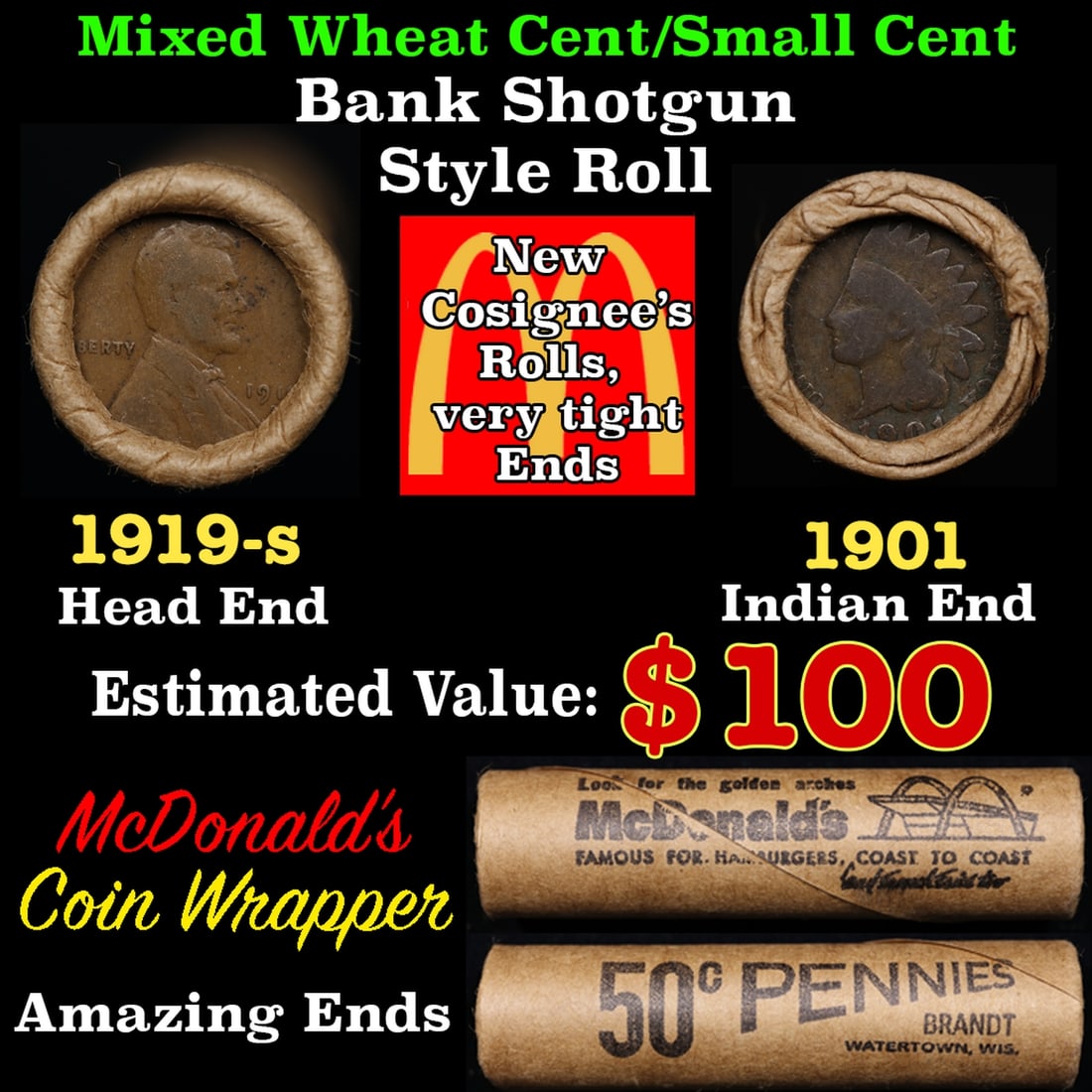 Small Cent Mixed Roll Orig Brandt McDonalds Wrapper Lincoln Wheat end, Indian other end, 50c: Small Cent Mixed Roll Orig Brandt McDonalds Wrapper Lincoln Wheat end, Indian other end, 50c. Lincoln Wheat Cent 1c mixed original Shotgun Roll. Actual roll pictured is the roll you will get. A great 